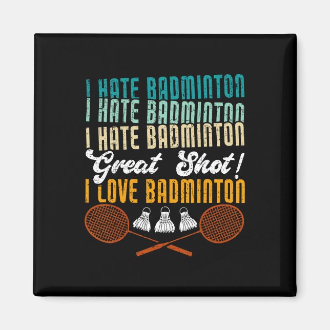Imã Odeio Excelente De Badminton. Eu Adoro Badminto En (Frente)