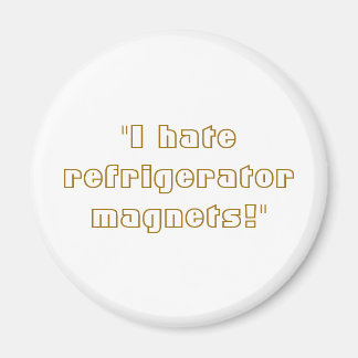 Imã "Odeio Os Magnetos Frigoríficos!"