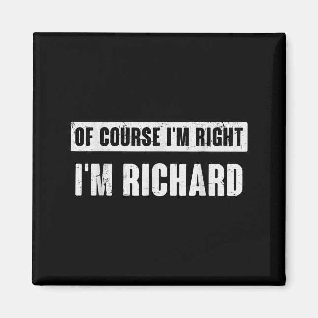 Imã Of Course I'm Right I'm Richard - Funny Richard Na (Frente)