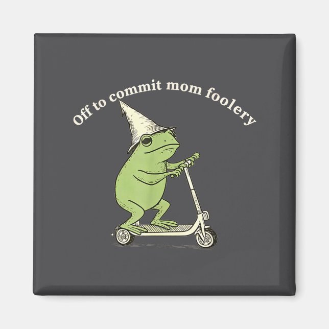 Imã Off To Commit Mom Foolery Funny Frog Meme  (Frente)