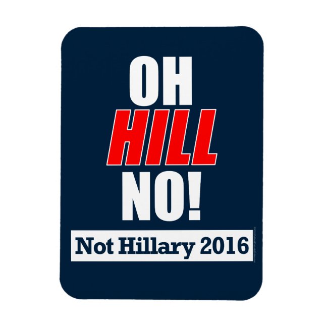 Ímã Oh Hill Não! Engraçado Anti-Hillary Clinton 2016 (Vertical)