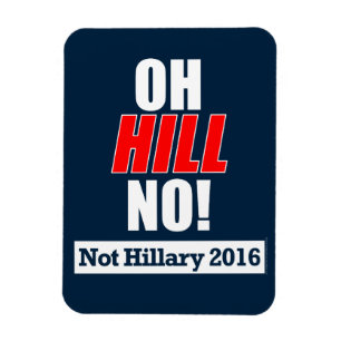 Ímã Oh Hill No! Engraçado Anti-Hillary Clinton 2016