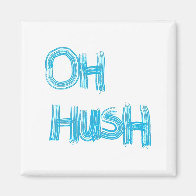 Imã Oh Hush - engraçado, carta desenhada à mão (Frente)