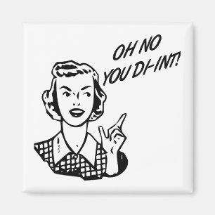 Imã OH NENHUM VOCÊ DI-INT! Dona de casa retro