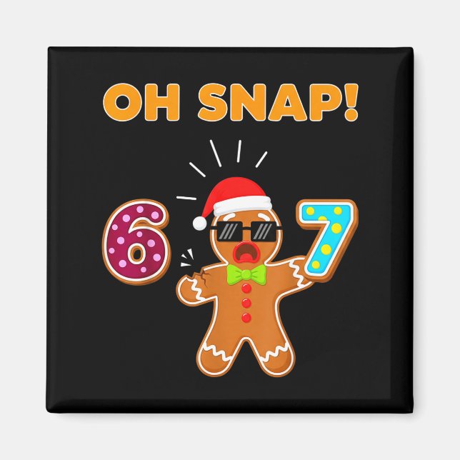 Imã Oh Snap 67 Six Seven Meme Gingerbread Man Funny 67 (Frente)