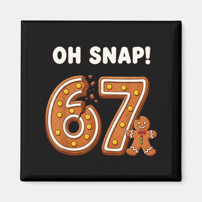 Imã Oh Snap 67 Six Seven Meme Gingerbread Man Funny 67 (Frente)