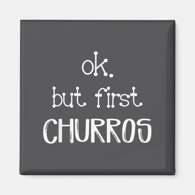 Imã Ok But First Churros Sarcastic Quote Funny Churro  (Frente)