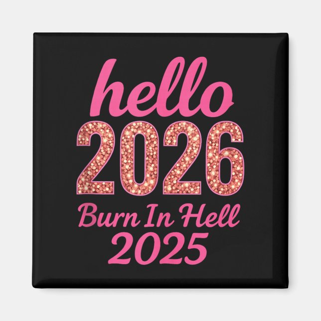 Imã Olá 2026 Burn No Inferno 2025 Engraçado Ano Novo C (Frente)