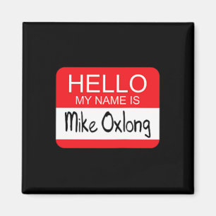 Imã Olá Meu nome é Mike Oxlong, Diversão, Piada de Hum