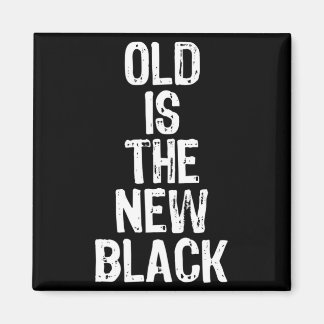 Imã Old Is The New Black Funny Elderly Gift Christmas