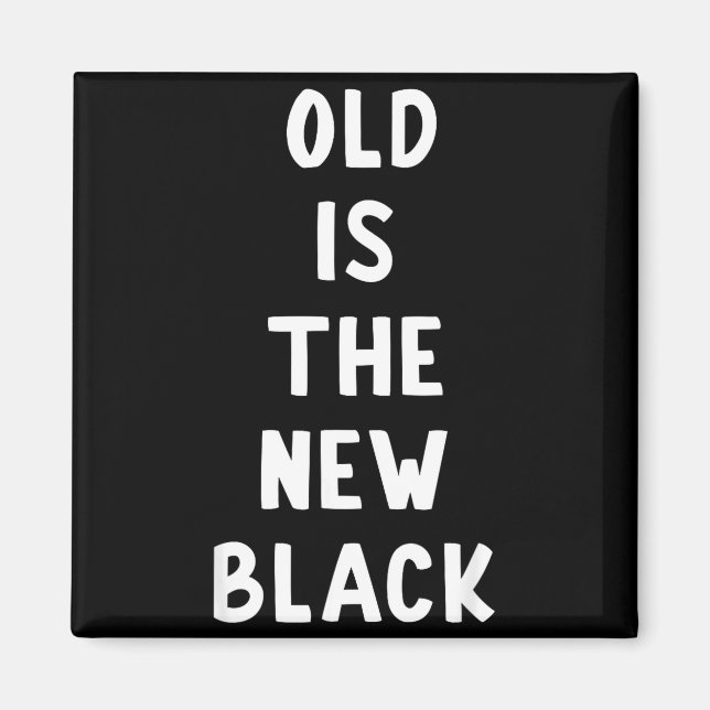 Imã Old Is The New Black Young Age Funny Saying  (Frente)