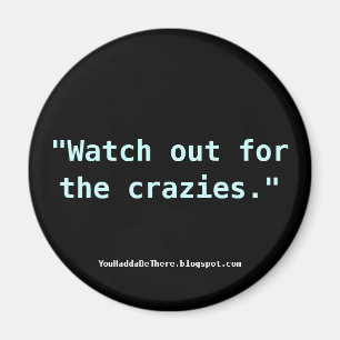 Imã Olhe para fora para o crazies.