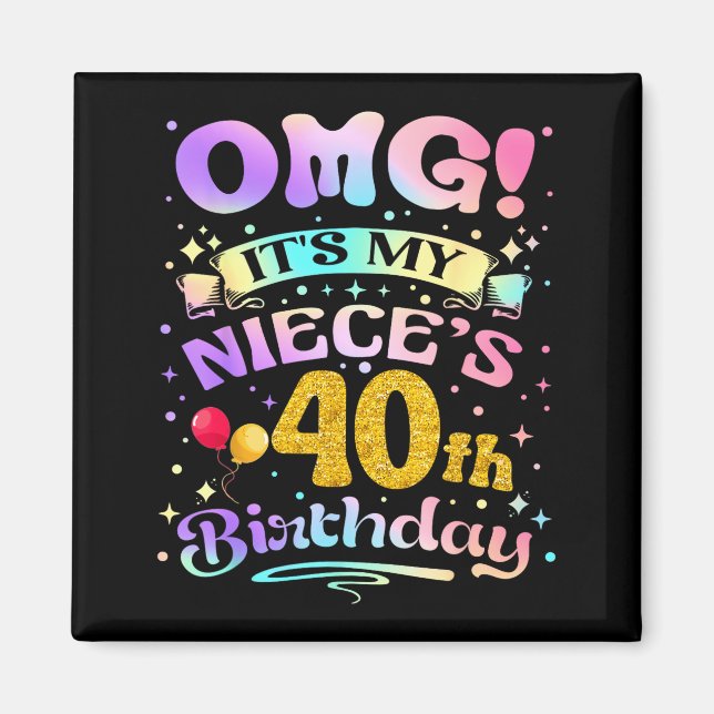 Imã Omg Its My Nieces 40th Birthday Happy 40 Years Old (Frente)