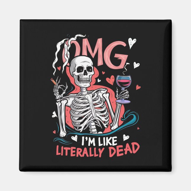 Imã Omg sou como Literalmente Morto Engraçado Skeleton (Frente)