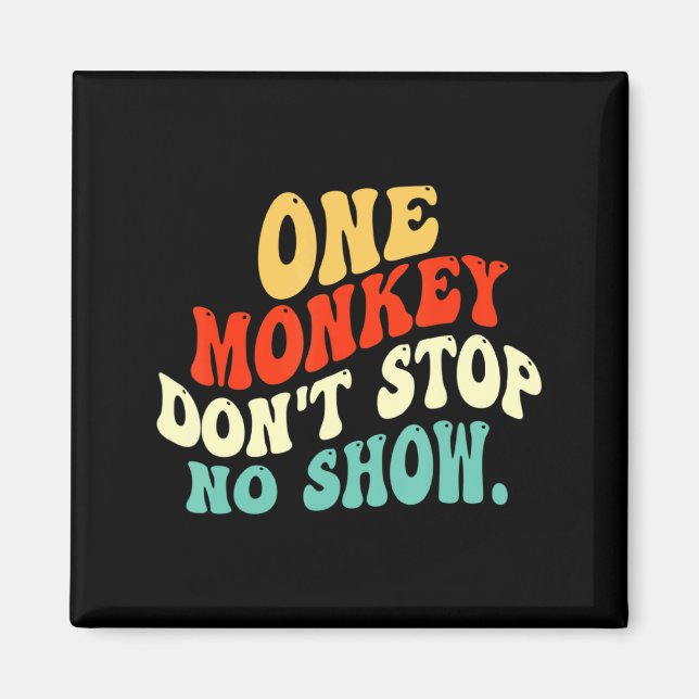 Imã One Monkey Dont Stop No Show  (Frente)