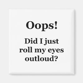 Imã Oops! Acabei De Rolar Os Olhos Para Cima?