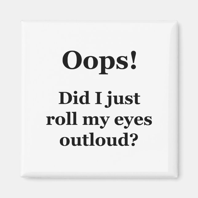 Imã Oops! Acabei De Rolar Os Olhos Para Cima? (Frente)