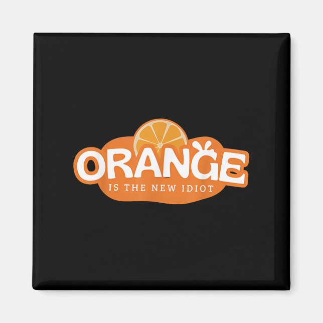 Imã Orange Is The New Idiot Lemon Bleached Funny Sayin (Frente)