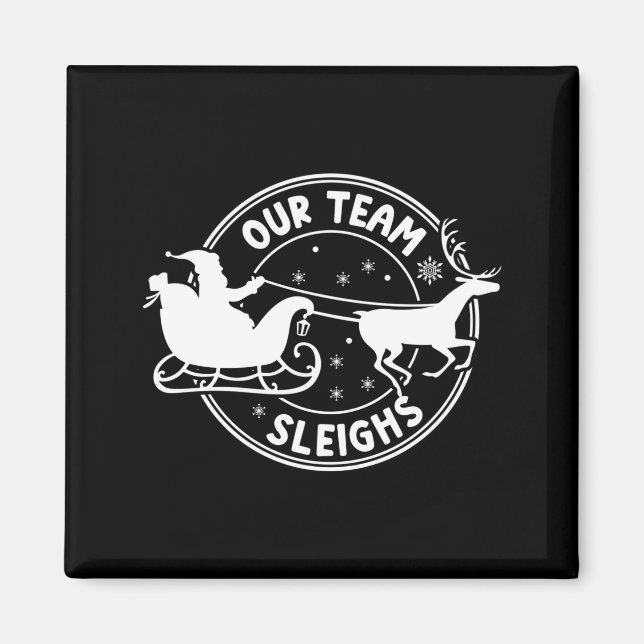 Imã Our Team Sleighs Christmas Reindeers Santa's Long  (Frente)