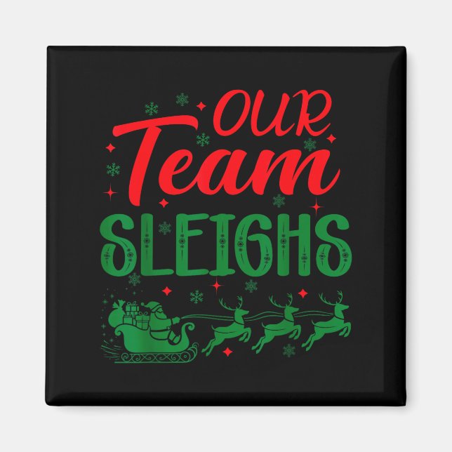 Imã Our Team Sleighs Funny Christmas Work Team Holiday (Frente)