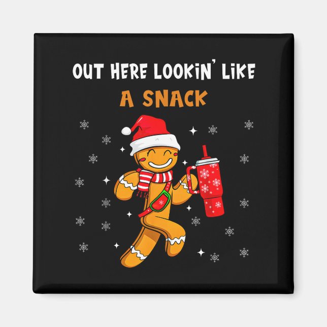 Imã Out Here Looking Like A Snack Funny Gingerbread Ch (Frente)