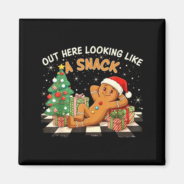 Imã Out Here Looking Like A Snack Funny Gingerbread Ma (Frente)