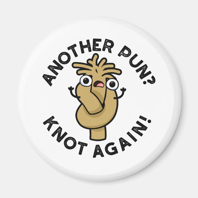 Imã Outro trocadilho? Knot Novamente Funny Pun (Frente)