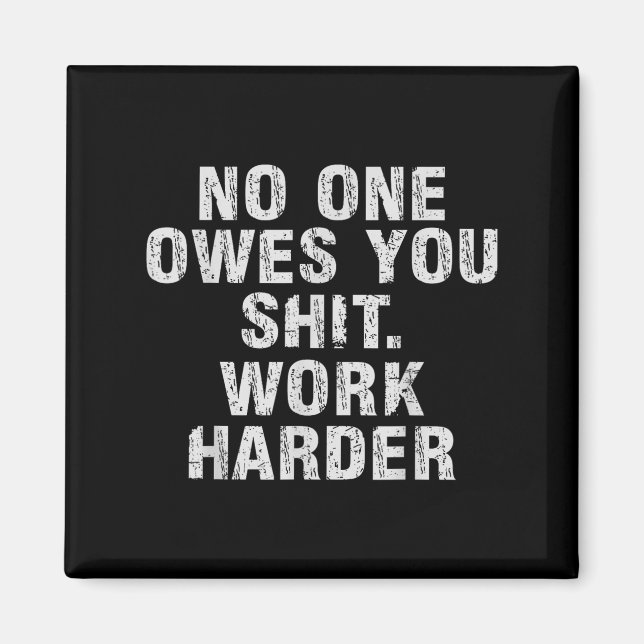 Imã Owes You Work Harder Motivational Funny  (Frente)