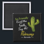 Imã Pahrump Cactus Funny Retro<br><div class="desc">Pahrump Nevada engraçado design de cacto de vintagem que diz Tão Amigável,  Até Os Cactos Dizem Oi.</div>