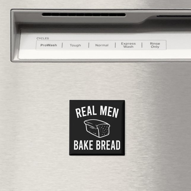 Imã Pão de Assar Real Men - Design Engraçado (In Situ (Dishwasher))
