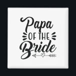Imã Papá Da Noiva Festa de casamento Show Bridal<br><div class="desc">Papá Do Chá de panela Da Família Da Festa de casamento</div>