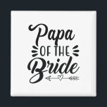 Imã Papá Da Noiva Festa de casamento Show Bridal<br><div class="desc">Papá Do Chá de panela Da Família Da Festa de casamento</div>