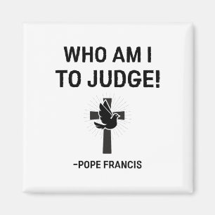 Imã Papa Francis Que Sou Eu Para Julgar