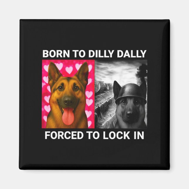 Imã Para Camisa Nascido Dilly Dally Forçado Travado (Frente)