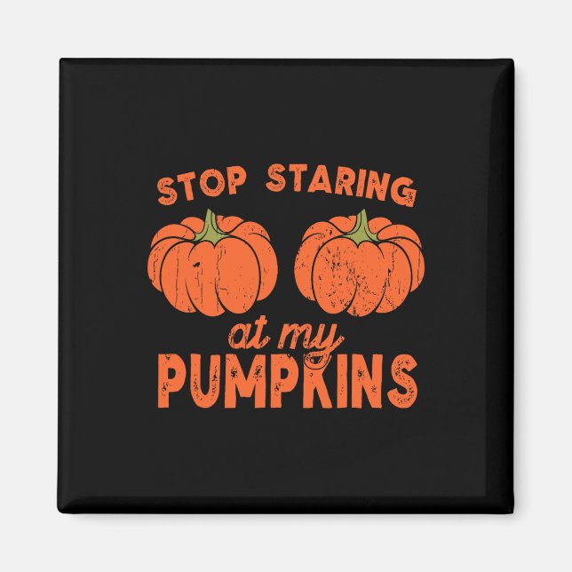 Imã Pára De Olhar Para Os Meus Pumpkins Diversão De Ha (Frente)