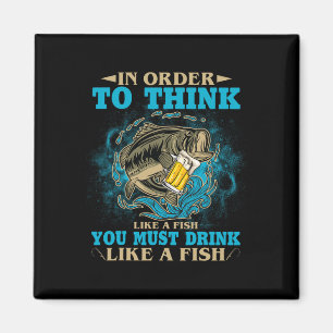 Imã Para Pensar Como Um Peixe Você Deve Beber Como Um