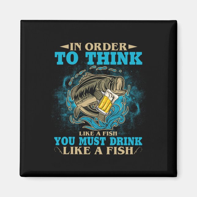 Imã Para Pensar Como Um Peixe Você Deve Beber Como Um  (Frente)