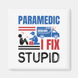 Imã Paramédico I Fix Stupid Funny EMT
