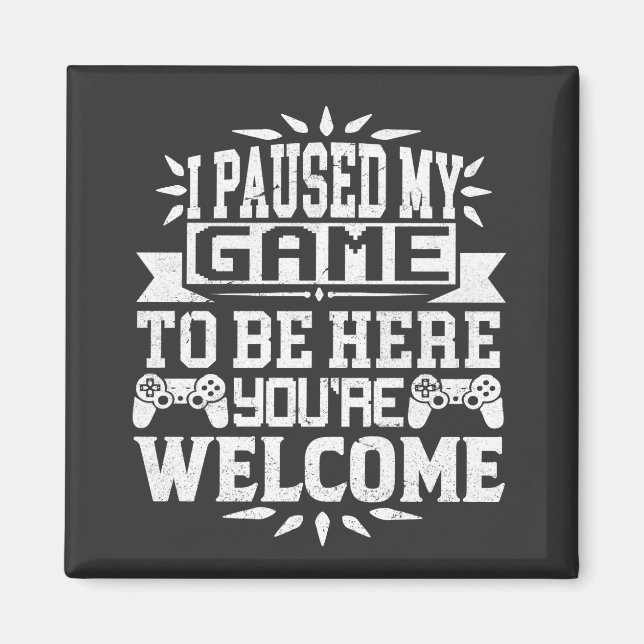 Imã Parei meu jogo para estar aqui, você é bem-vindo (Frente)