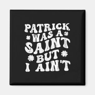 Imã Patrick Era Um Santo Mas Eu Não, Dia De São Patríc