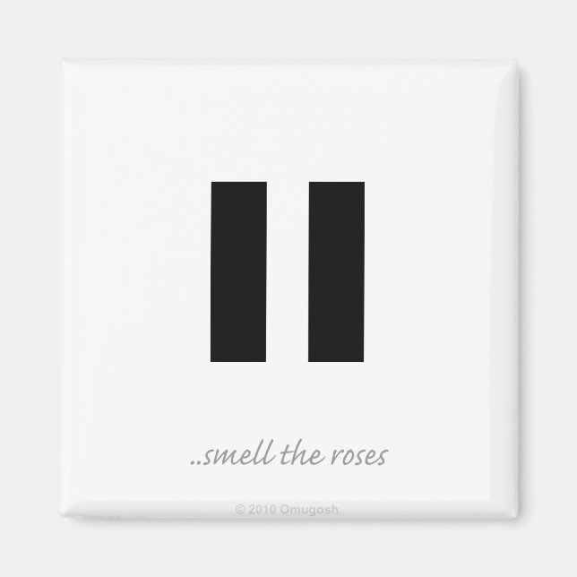 Imã Pausar o cheiro das rosas - Magnet (Frente)