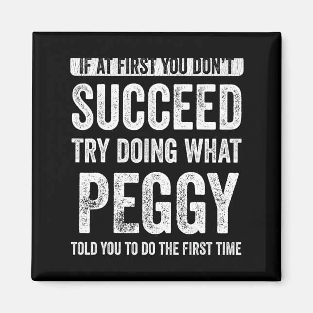 Imã Peggy If At First You Dont Succeed Try Doing What  (Frente)