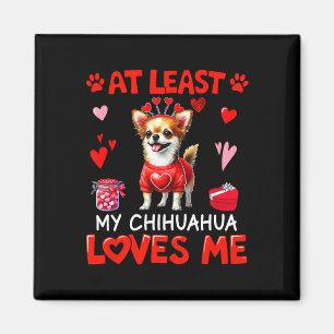 Imã Pelo Menos Meu Chihuahua Me Ama no Dia dos Namorad