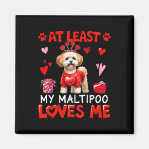 Imã Pelo Menos Meu Maltipoo Me Ama no Dia dos Namorado