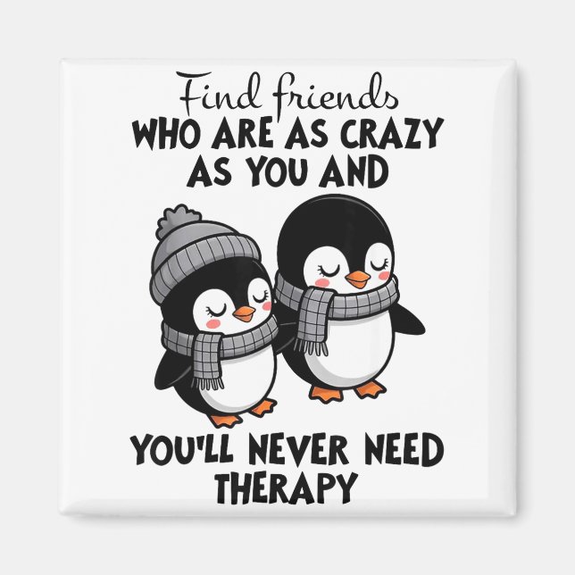 Imã Penguin Find Friends Who Are As Crazy As You &amp; (Frente)
