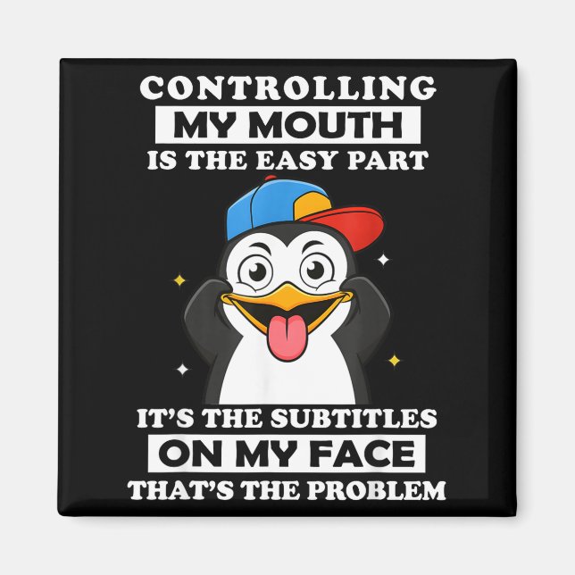 Imã Penguin Funny Controlling My Mouth Is The Easy Par (Frente)
