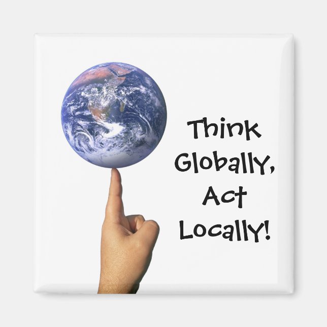 Imã Pense Globalmente, Atue Localmente! Íman (Frente)