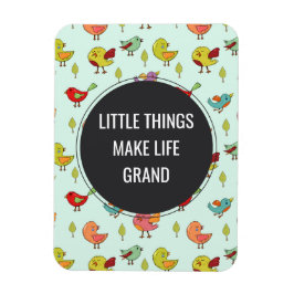 Ímã Pequenas coisas dizendo com padrão de pássaros Whi