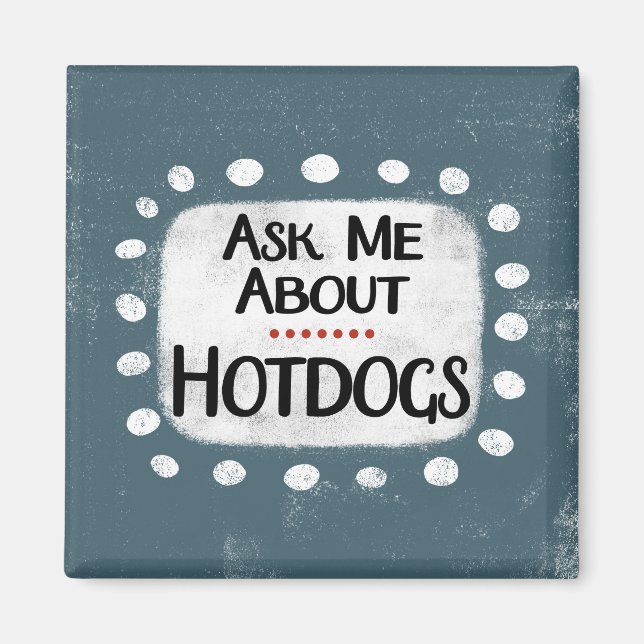 Imã Pergunte-Me Sobre O Hotdog Refrigerator Magnet (Frente)