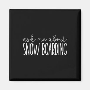 Imã Pergunte-Me Sobre Snowboard - Engraçado Snowboard